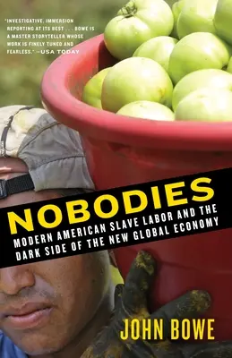 Nobodies : Modern American Slave Labor and the Dark Side of the New Global Economy (Le travail des esclaves américains modernes et le côté obscur de la nouvelle économie mondiale) - Nobodies: Modern American Slave Labor and the Dark Side of the New Global Economy