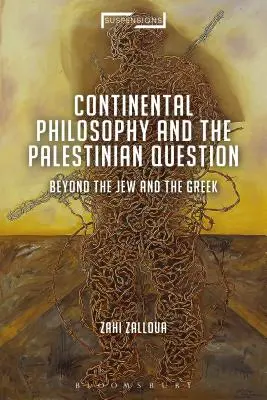 La philosophie continentale et la question palestinienne : Au-delà du Juif et du Grec - Continental Philosophy and the Palestinian Question: Beyond the Jew and the Greek