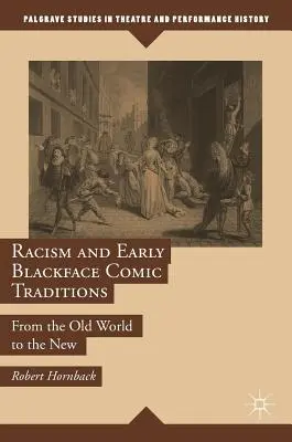Le racisme et les premières traditions comiques à visage noir : De l'ancien au nouveau monde - Racism and Early Blackface Comic Traditions: From the Old World to the New
