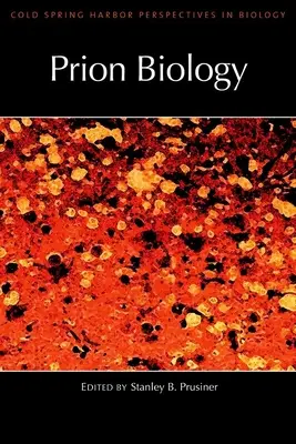 Biologie des prions : Une collection de sujets de Cold Spring Harbor Perspectives en biologie - Prion Biology: A Subject Collection from Cold Spring Harbor Perspectives in Biology