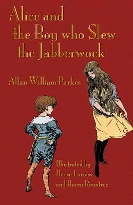 Alice et le garçon qui a tué le jabberwock : Un conte inspiré du Pays des merveilles de Lewis Carroll - Alice and the Boy who Slew the Jabberwock: A Tale inspired by Lewis Carroll's Wonderland