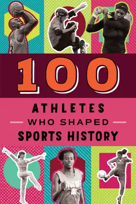 100 athlètes qui ont marqué l'histoire du sport - 100 Athletes Who Shaped Sports History