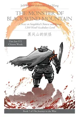 Le monstre de la montagne du vent noir : Une histoire en chinois simplifié et en pinyin, niveau de vocabulaire 1200 mots - The Monster of Black Wind Mountain: A Story in Simplified Chinese and Pinyin, 1200 Word Vocabulary Level