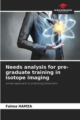 Analyse des besoins pour une formation préuniversitaire en imagerie isotopique - Needs analysis for pre-graduate training in isotope imaging