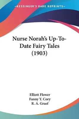 Les contes de fées de l'infirmière Norah (1903) - Nurse Norah's Up-To-Date Fairy Tales (1903)