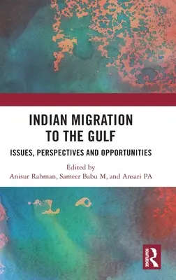 Migration indienne vers le Golfe : Questions, perspectives et opportunités - Indian Migration to the Gulf: Issues, Perspectives and Opportunities