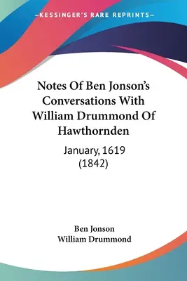 Notes des conversations de Ben Jonson avec William Drummond de Hawthornden : Janvier 1619 (1842) - Notes Of Ben Jonson's Conversations With William Drummond Of Hawthornden: January, 1619 (1842)