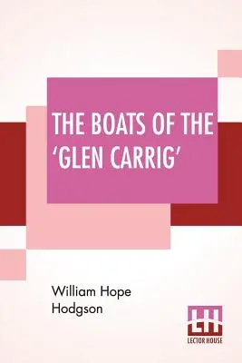 Les bateaux du « Glen Carrig » : Un récit de leurs aventures dans les lieux étranges de la Terre, après la fondation du bon navire Glen Carrig. - The Boats Of The 'Glen Carrig': Being An Account Of Their Adventures In The Strange Places Of The Earth, After The Foundering Of The Good Ship Glen Ca