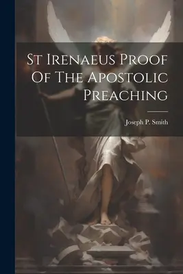 Saint Irénée - Preuve de la prédication apostolique - St Irenaeus Proof Of The Apostolic Preaching