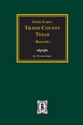 Les premiers documents du comté de Travis, Texas - Early Travis County, Texas Records