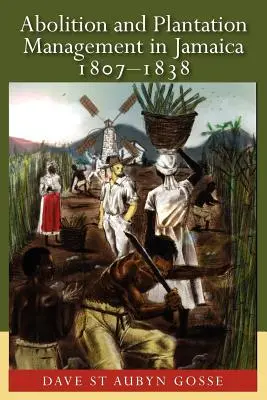 Abolition et gestion des plantations en Jamaïque, 1807-1838 - Abolition and Plantation Management in Jamaica, 1807-1838