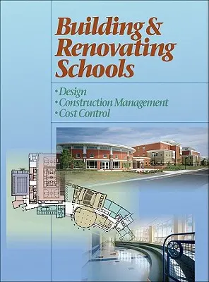 Construire et rénover des écoles : Conception, gestion de la construction, contrôle des coûts - Building and Renovating Schools: Design, Construction Management, Cost Control