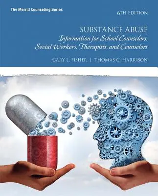 Abus de substances : Information pour les conseillers scolaires, les travailleurs sociaux, les thérapeutes et les conseillers - Substance Abuse: Information for School Counselors, Social Workers, Therapists, and Counselors