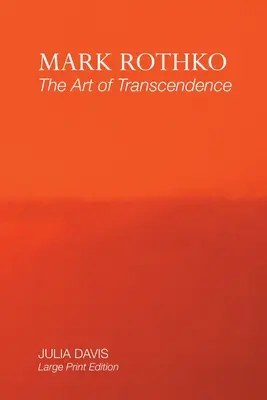 Mark Rothko : L'art de la transcendance : Édition en gros caractères - Mark Rothko: The Art of Transcendence: Large Print Edition