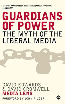 Les gardiens du pouvoir : le mythe des médias libéraux - Guardians of Power: The Myth of the Liberal Media