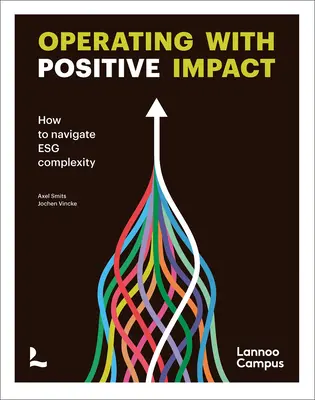 Opérer avec un impact positif : comment naviguer dans la complexité de l'ESG - Operating with Positive Impact: How to Navigate Esg Complexity