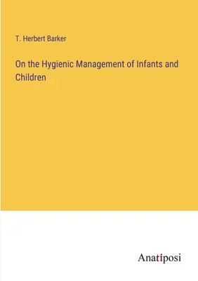 Gestion hygiénique des nourrissons et des enfants - On the Hygienic Management of Infants and Children