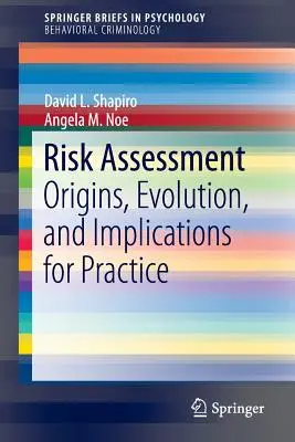 L'évaluation des risques : Origines, évolution et implications pour la pratique - Risk Assessment: Origins, Evolution, and Implications for Practice