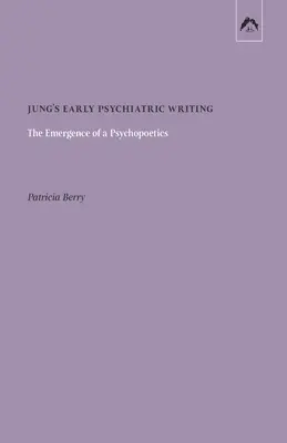 Les premiers écrits psychiatriques de Jung : L'émergence d'une psychopoétique - Jung's Early Psychiatric Writing: The Emergence of a Psychopoetics