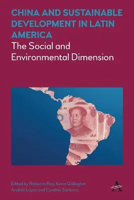 La Chine et le développement durable en Amérique latine : La dimension sociale et environnementale - China and Sustainable Development in Latin America: The Social and Environmental Dimension