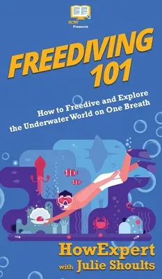 Apnée 101 : Comment faire de l'apnée et explorer le monde sous-marin en une seule respiration - Freediving 101: How to Freedive and Explore the Underwater World on One Breath