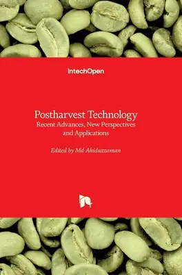 Technologie post-récolte : Progrès récents, nouvelles perspectives et applications - Postharvest Technology: Recent Advances, New Perspectives and Applications