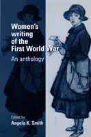 Les écrits féminins de la Première Guerre mondiale : une anthologie - Women's Writing of the First World War: An Anthology