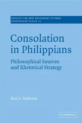 La consolation dans les Philippiens : Sources philosophiques et stratégie rhétorique - Consolation in Philippians: Philosophical Sources and Rhetorical Strategy