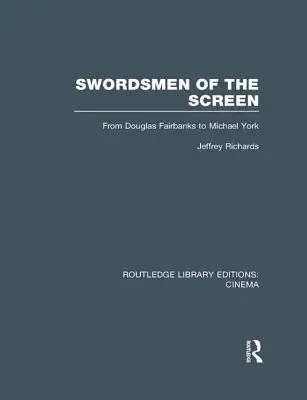 Les sabreurs de l'écran : De Douglas Fairbanks à Michael York - Swordsmen of the Screen: From Douglas Fairbanks to Michael York