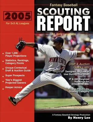 Rapport de dépistage du baseball fantastique 2005 : pour les ligues 5x5 composées uniquement de joueurs de la Ligue américaine - 2005 Fantasy Baseball Scouting Report: for 5x5 AL only Leagues