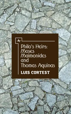 Les héritiers de Philon : Moïse Maïmonide et Thomas d'Aquin - Philo's Heirs: Moses Maimonides and Thomas Aquinas