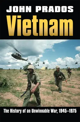 Vietnam : L'histoire d'une guerre impossible à gagner, 1945-1975 - Vietnam: The History of an Unwinnable War, 1945-1975