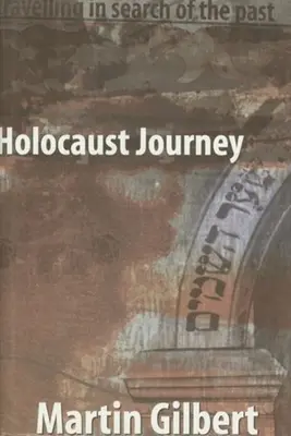 Holocaust Journey : Voyage à la recherche du passé - Holocaust Journey: Traveling in Search of the Past