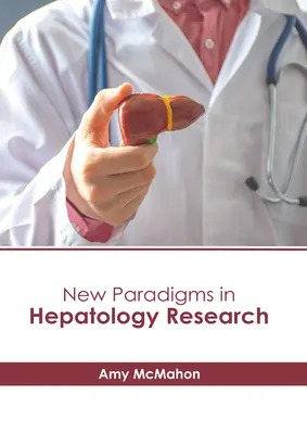 Nouveaux paradigmes de la recherche en hépatologie - New Paradigms in Hepatology Research