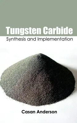 Carbure de tungstène : Synthèse et mise en œuvre - Tungsten Carbide: Synthesis and Implementation