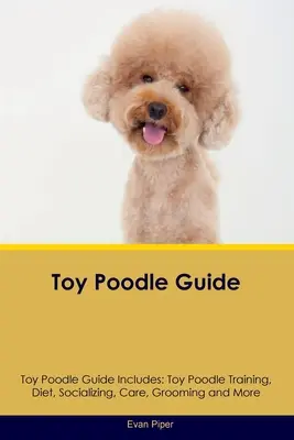 Guide du caniche toy Le guide du caniche toy comprend : Le dressage, l'alimentation, la socialisation, les soins, le toilettage et bien plus encore. - Toy Poodle Guide Toy Poodle Guide Includes: Toy Poodle Training, Diet, Socializing, Care, Grooming, and More