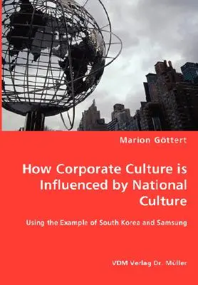 Comment la culture d'entreprise est influencée par la culture nationale - l'exemple de la Corée du Sud et de Samsung - How Corporate Culture is Influenced by National Culture - Using the Example of South Korea and Samsung