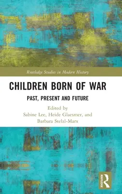 Les enfants nés de la guerre : passé, présent et futur - Children Born of War: Past, Present and Future