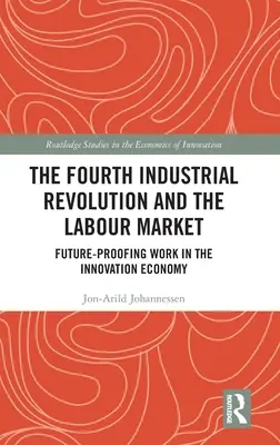 La quatrième révolution industrielle et le marché du travail : Préparer l'avenir du travail dans l'économie de l'innovation - The Fourth Industrial Revolution and the Labour Market: Future-proofing Work in the Innovation Economy