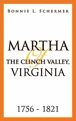 Martha de la vallée de Clinch, Virginie 1756 - 1821 - Martha of the Clinch Valley, Virginia 1756 - 1821