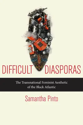 Diasporas difficiles : L'esthétique féministe transnationale de l'Atlantique noir - Difficult Diasporas: The Transnational Feminist Aesthetic of the Black Atlantic