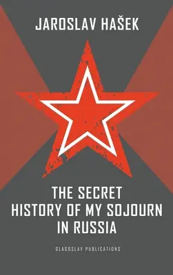 L'histoire secrète de mon séjour en Russie - The Secret History of my Sojourn in Russia