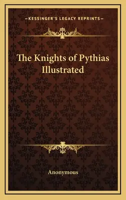 Les Chevaliers de Pythias illustrés - The Knights of Pythias Illustrated