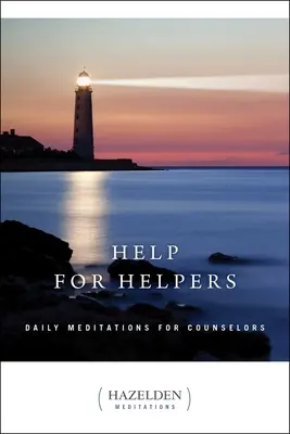 De l'aide pour les aidants : Méditations quotidiennes pour les conseillers - Help for Helpers: Daily Meditations for Counselors