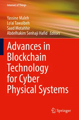 Progrès de la technologie de la chaîne de blocs pour les systèmes cyberphysiques - Advances in Blockchain Technology for Cyber Physical Systems