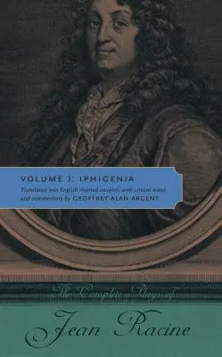 L'intégrale des pièces de Jean Racine : Tome 3 : Iphigénie - The Complete Plays of Jean Racine: Volume 3: Iphigenia