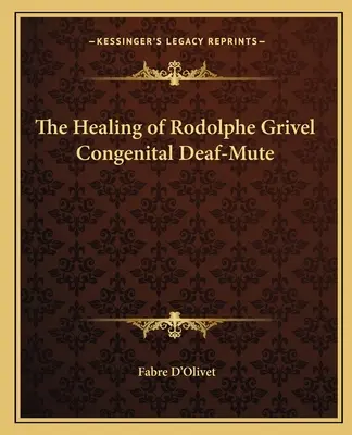 La guérison de Rodolphe Grivel sourd-muet congénital - The Healing of Rodolphe Grivel Congenital Deaf-Mute