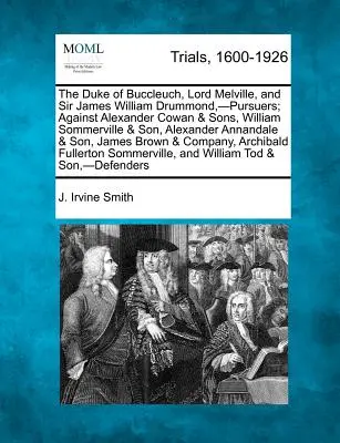 Le duc de Buccleuch, Lord Melville, et Sir James William Drummond, poursuivis par Alexander Cowan & Sons, William Sommerville & Son, Alexander - The Duke of Buccleuch, Lord Melville, and Sir James William Drummond, -Pursuers; Against Alexander Cowan & Sons, William Sommerville & Son, Alexander