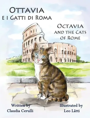 Ottavia e i Gatti di Roma - Octavie et les chats de Rome : Un livre d'images bilingue en italien et en anglais - Ottavia e i Gatti di Roma - Octavia and the Cats of Rome: A Bilingual Picture Book in Italian and English