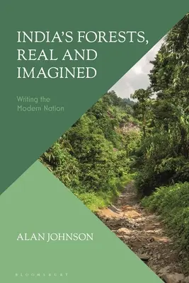 Les forêts de l'Inde, réelles et imaginées : L'écriture de la nation moderne - India's Forests, Real and Imagined: Writing the Modern Nation